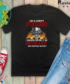 I Am A Grumpy Sheet Metal Worker I Survive Entirely On Caffeine & Hate And Sometimes Whiskey Gift T-Shirt