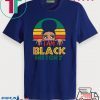 I Am Black History And I Am Black Every Month Women Gift T-Shirts