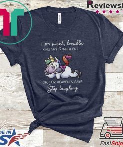 I Am Sweet Lovable Kind Shy & Innocent Oh For Heaven’s Skae Stop Laughing Gift T-Shirt