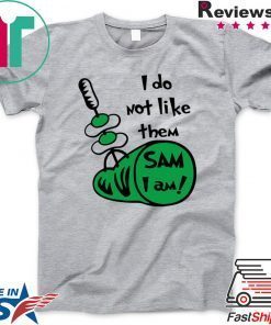 I Do Not Like Them Sam I Am Green Eggs and Ham Gift Shirt