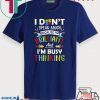 I Don’t Speak Much Because I’m Brilliant And I’m Busy Thinking Gift T-Shirt