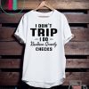 I Don’t Trip I Do Random Gravity Checks Gift T-Shirt