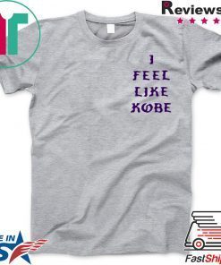 I Feel Like Kobe Bryant Mamba Kanye West original T-Shirt