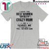 I Have The Best Women In The World But She’s A Crazy Mom And Scares Me Sometimes Yes I’m Her Son Gift T-Shirt