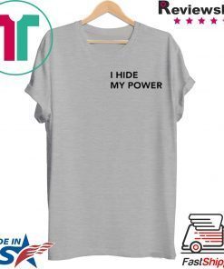 I Hide My Power Meme Gift T-Shirt