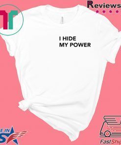 I Hide My Power Meme Gift T-Shirt