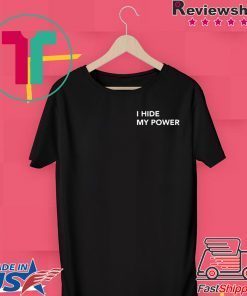 I Hide My Power Unisex T-Shirt
