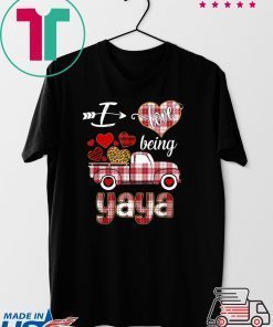 I Love Being Yaya Truck Valentines Day Gift T-Shirt