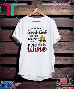 I Tried to Be A Good Girl But Then The Campfire was Lit Wine Gift T-Shirt