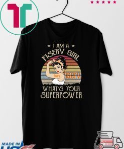 I am A Fiserv Girl What’s Your Superpower Gift T-Shirt