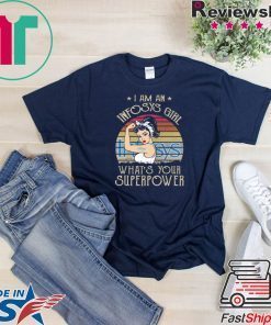 I am A Infosys Girl What’s Your Superpower Gift T-Shirt