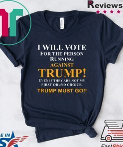 I will vote for the person running against Trump Limited T-Shirt