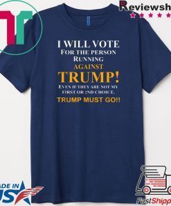 I will vote for the person running against Trump Gift T-Shirt