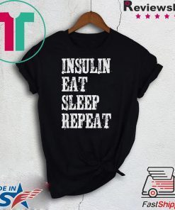 Insulin Eat Sleep Repeat Gift T-Shirt