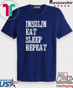 Insulin Eat Sleep Repeat Gift T-Shirt