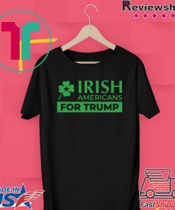 Irish Americans for Trump Gift T-Shirts