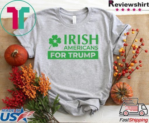 Irish Americans for Trump ShirtIrish Americans for Trump Gift T-Shirts