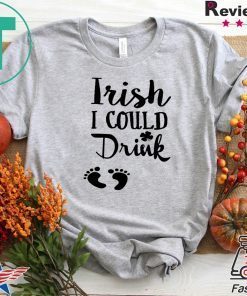Irish I Could Drink Gift T-Shirt
