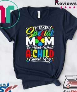 It Takes A Special Mom To Hear What A Child Cannot Say Gift T-Shirts