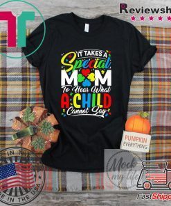 It Takes A Special Mom To Hear What A Child Cannot Say Gift T-Shirts