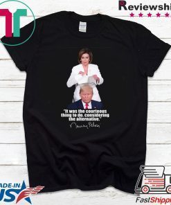 It Was The Courteous Thing To Do Nancy Pelosi Tearing Up 2020 State of the Union Gift T-Shirts
