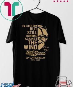 I’m Older Now Still Running Against The Wind Bob Seger 50th Anniversary 1970 2020 Vintage Gift T-Shirt