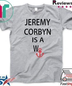 JEREMY CORBYN IS A WANCHOR GIFT T-SHIRT