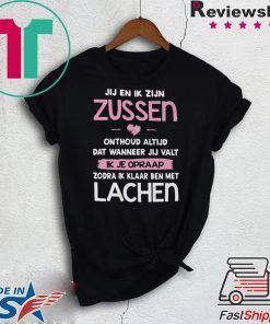 Jij En Ik Zijn Zussen Onthoud Altijd Dat Wanneer Jij Valt Zodra Ik Klaar Ben Met Lachen Gift T-Shirt