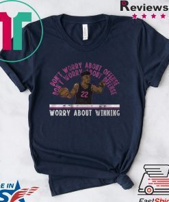 Jimmy Butler Worry About Winning Miami Gift T-Shirts