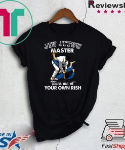 Jiu Jitsu Master Touch Me At Your Own Rish Gift T-Shirt