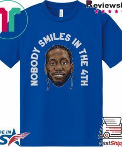 Kawhi Leonard Nobody Smiles in the 4th Gift T-Shirt
