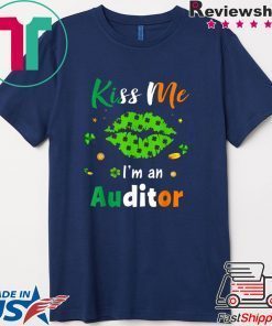Kiss Me I’m Auditor Green Shamrock Lips St Patrick’s Day Gift T-Shirt