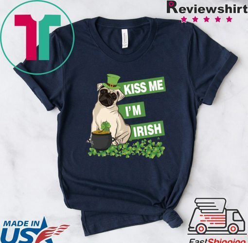 Kiss Me I’m Irish Pug Lover Shamrock St Patrick’s Day Gift T-Shirts