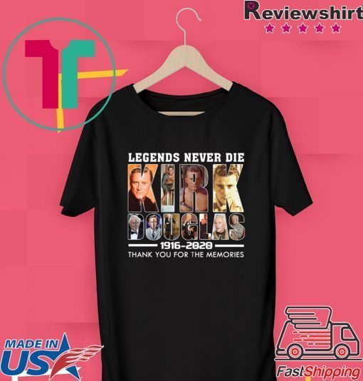 Legends Never Die Kirk Douglas 1916-2020 Thank You For The Memories original T-Shirts