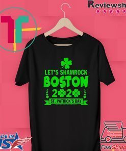 Let’s Shamrock Boston St Patrick’s Day 2020 Gift T-Shirt