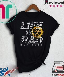 Life Is Rad Rad Tech Gift T-Shirt