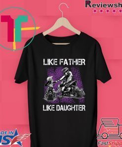 Like Father Like Daughter Gift T-Shirts