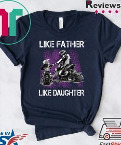 Like Father Like Daughter Gift T-Shirts