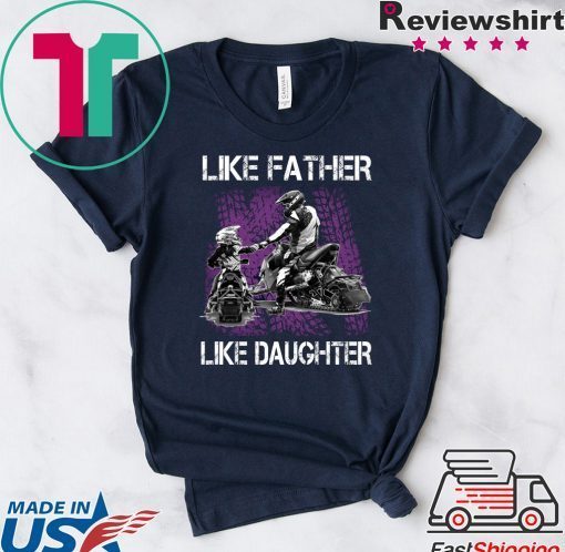 Like Father Like Daughter Gift T-Shirts