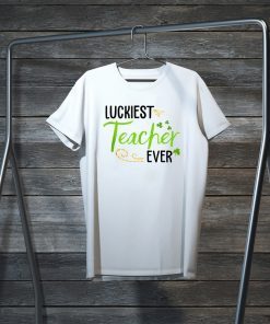 Luckiest Teacher Ever St Patrick’s Day Clover Shamrock Gift T-Shirt