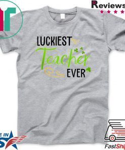 Luckiest Teacher Ever St Patrick’s Day Clover Shamrock Gift T-Shirt