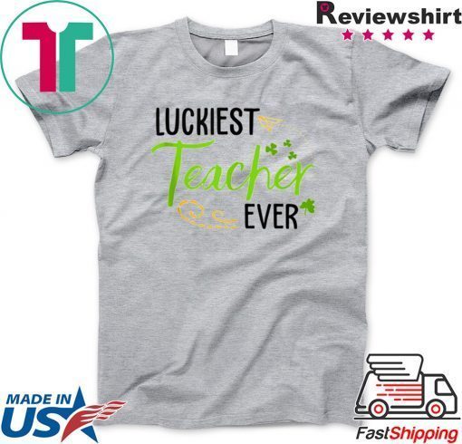 Luckiest Teacher Ever St Patrick’s Day Clover Shamrock Gift T-Shirt