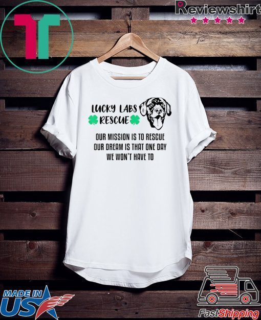 Lucky Labs Rescue - Our Mission Our Dream Shirt