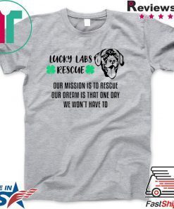 Lucky Labs Rescue - Our Mission Our Dream Shirt