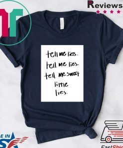 Lyrics Tell Me Lies, Tell Me Sweet Little Lies Gift T-Shirt