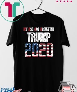 MAGA My Ass Got Acquitted Trump 2020 Election Gift T-Shirts