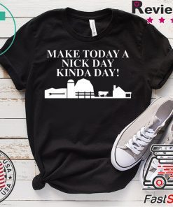Make Today A Nick Day Kinda Day Tee Shirts