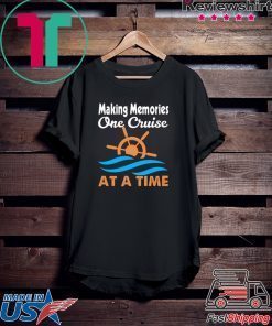 Making Memories One Cruise At A Time Gift T-Shirts