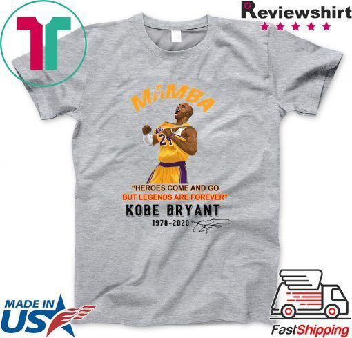 Mamba Heroes Come And Go But Legends Are Forever Kobe Bryant 1978 2020 Signatures Official T-Shirts