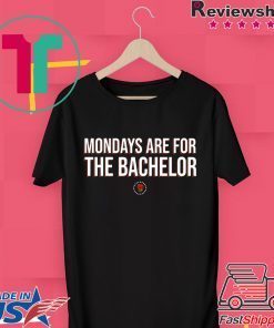 Mondays Are For The Bachelo Gift T-Shirts